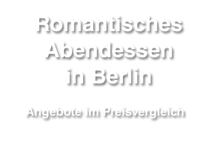 Gutschein fuer romantisches Abendessen in Berlin onlnie buchen